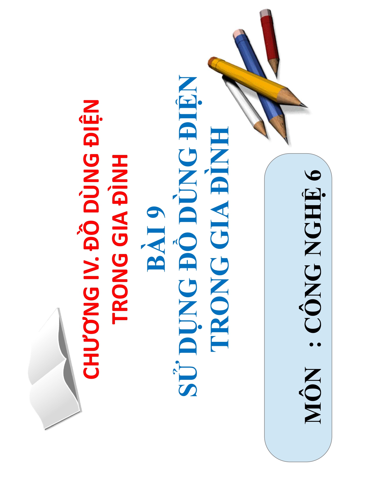 CN6- TIẾT 28 SỬ DỤNG ĐỒ DÙNG ĐIỆN TRONG GIA ĐÌNH
