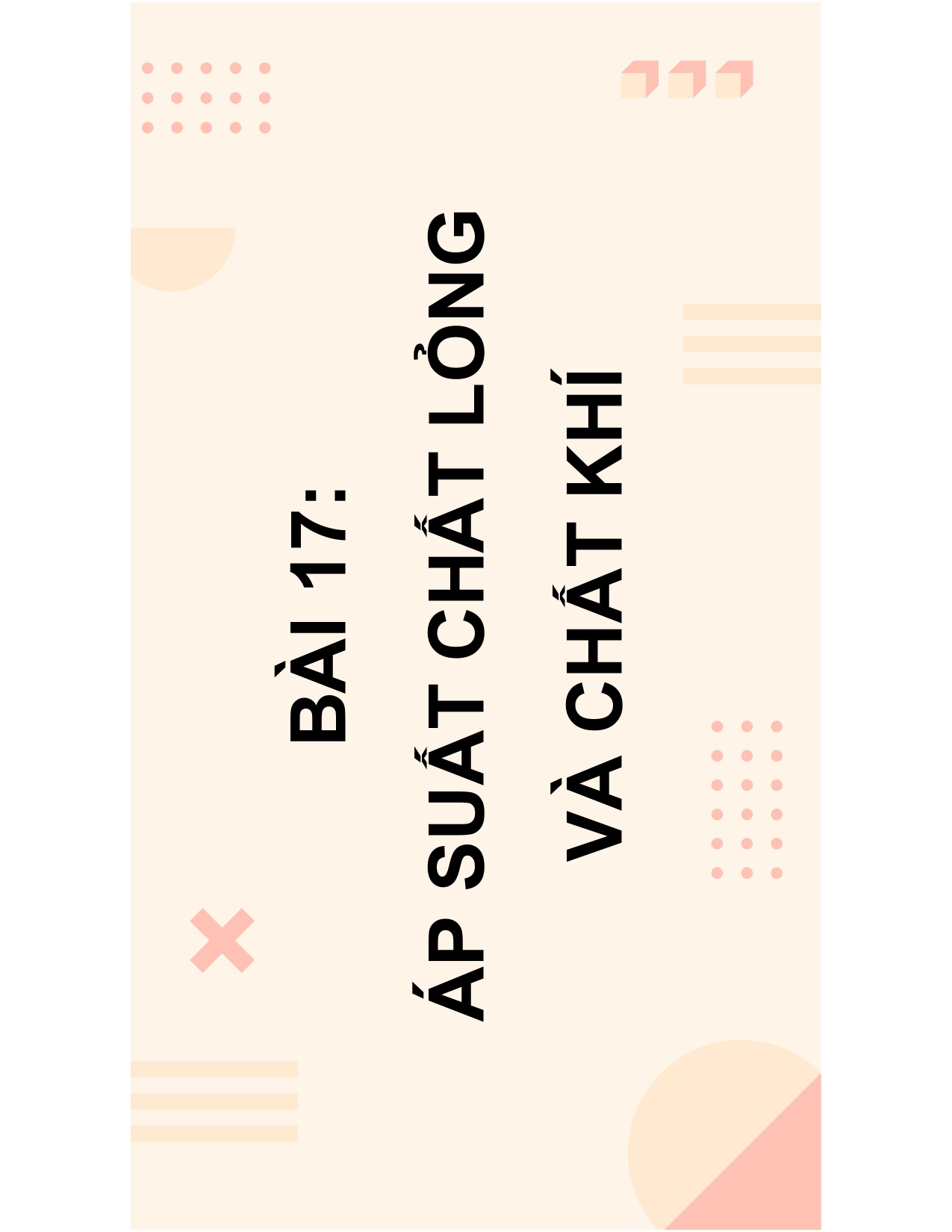 BÀI 17: ÁP SUẤT CHẤT LỎNG VÀ CHẤT KHÍ