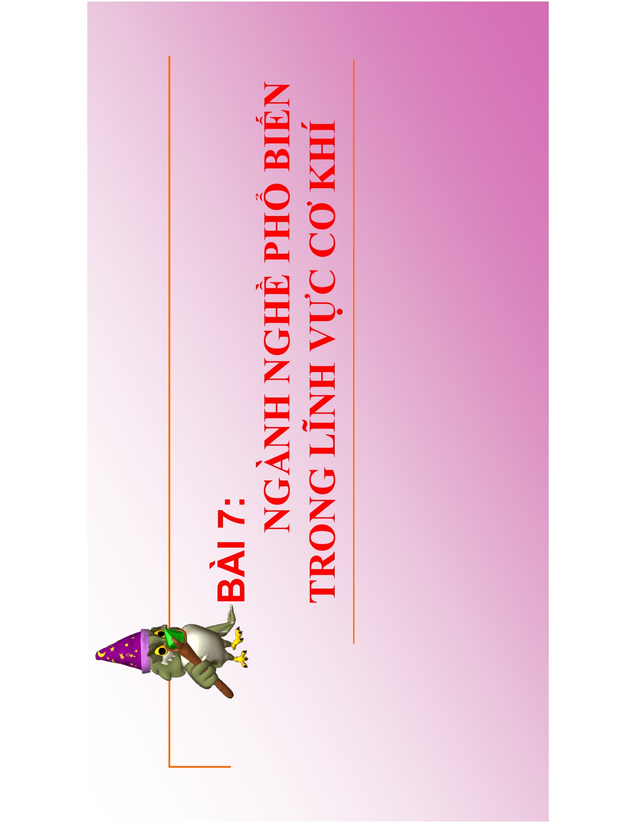 BÀI 7. NGÀNH NGHỀ PHỔ BIẾN TRONG LĨNH VỰC CƠ KHÍ