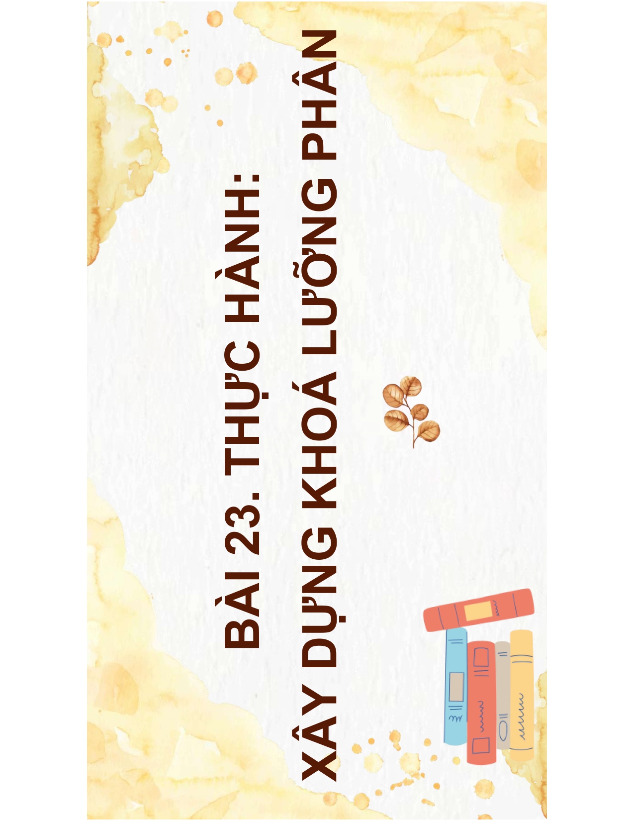 BÀI 23: THỰC HÀNH XÂY DỰNG KHÓA LƯỠNG PHÂN